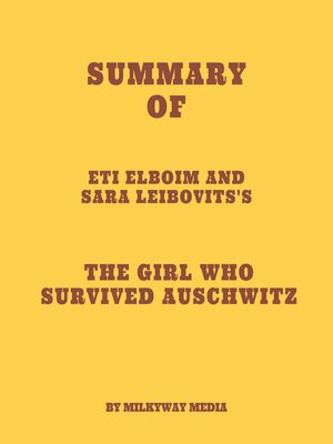 cover image of Summary of Eti Elboim and Sara Leibovits's the Girl Who Survived Auschwitz